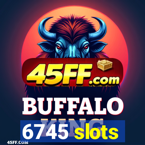 6745 slots